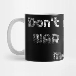 Don't make WAR with me | strong message of confidence and assertiveness Mug